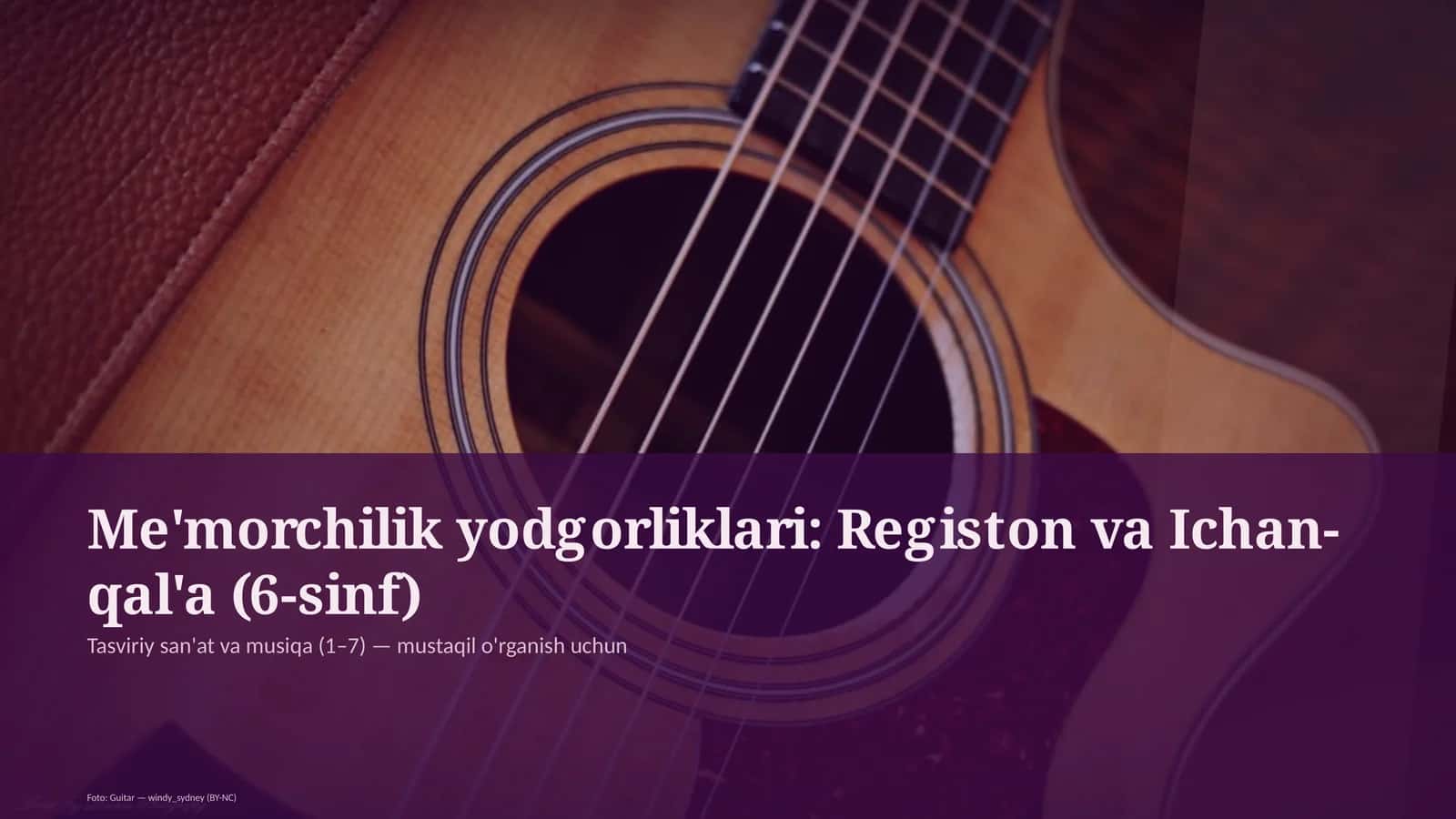 Me'morchilik yodgorliklari: Registon va Ichan-qal'a (6-sinf) 1