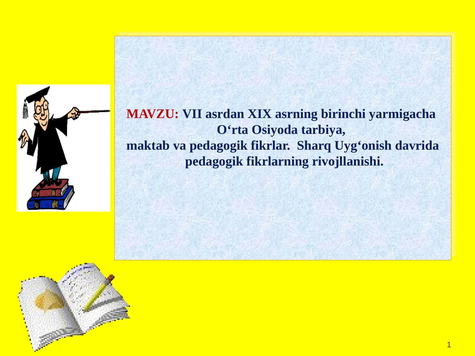 VII asrdan XIX asrning birinchi yarmigacha  O‘rta Osiyoda tarbiya maktab va pedagogik fikrlar 1