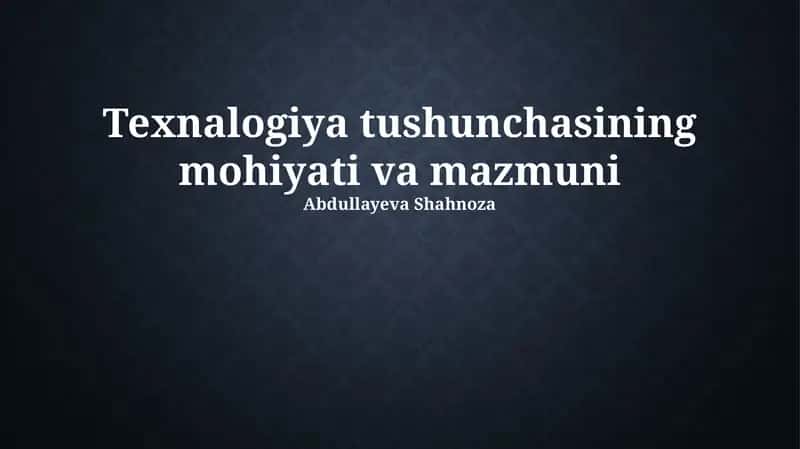 Texnologiya tushunchasining mohiyati va mazmuni 1