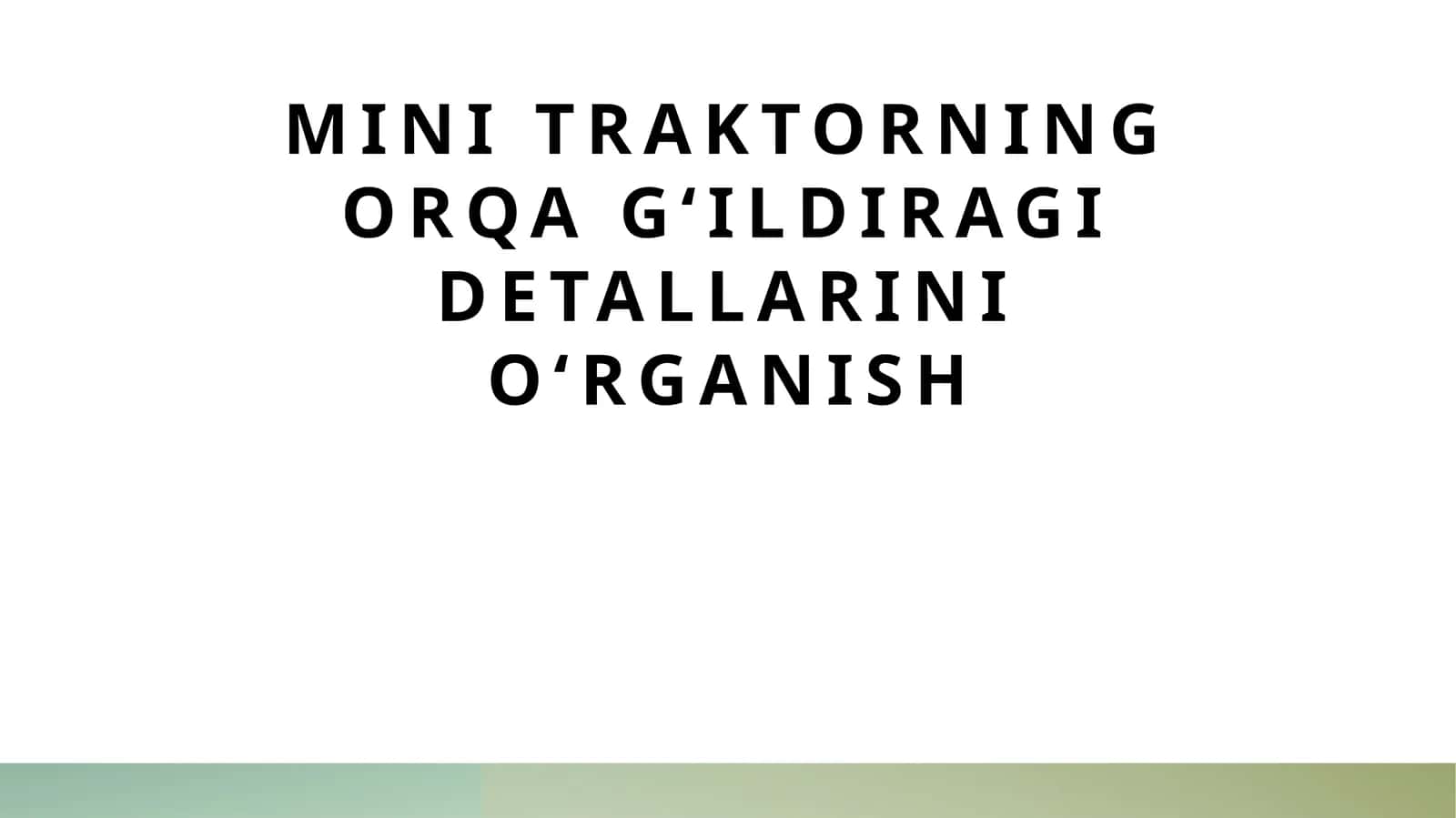 Mini traktorning orqa g‘ildiragi detallarini o‘rganish 1