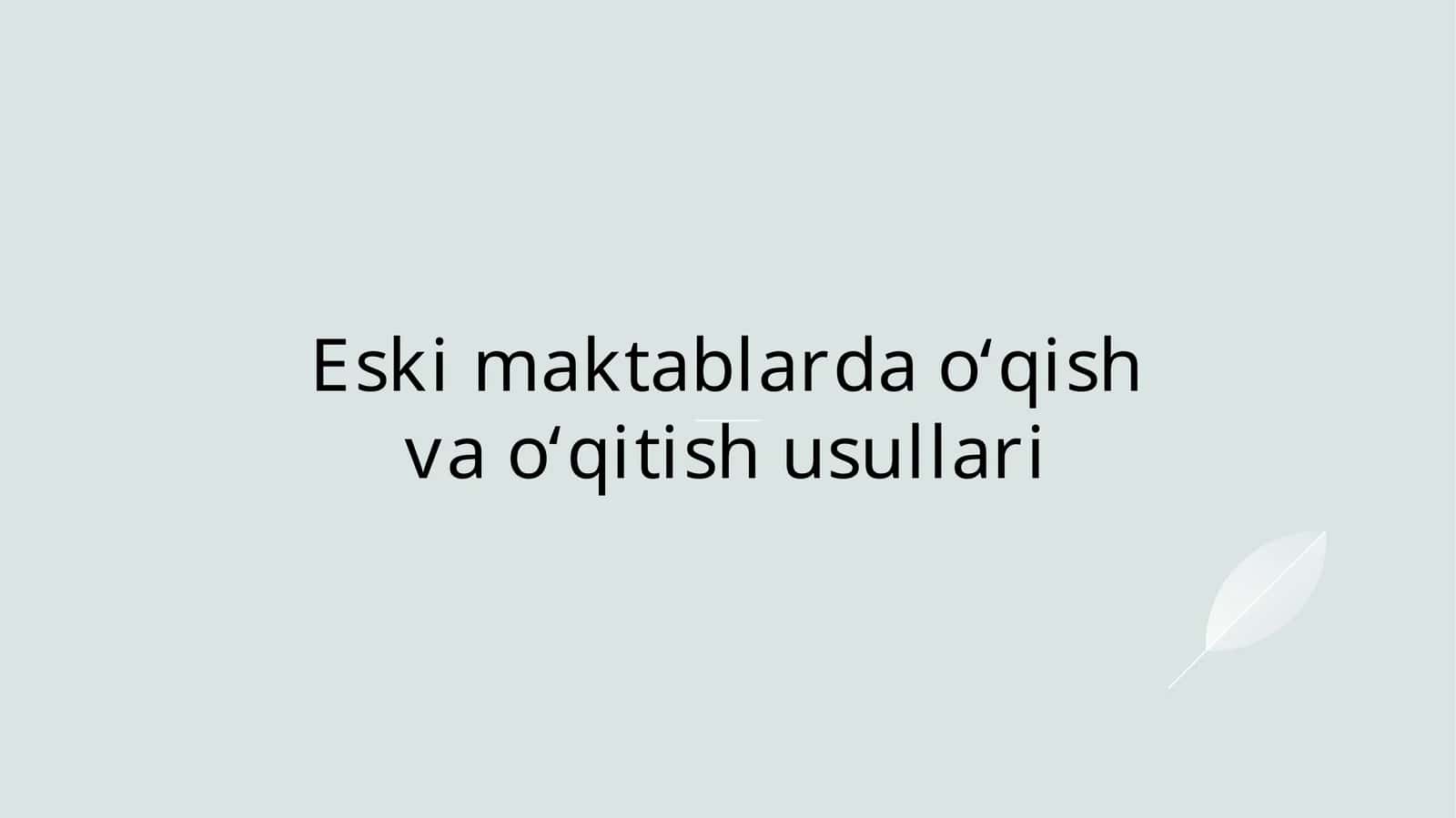 Eski maktablarda o‘qish va o‘qitish usullari 1