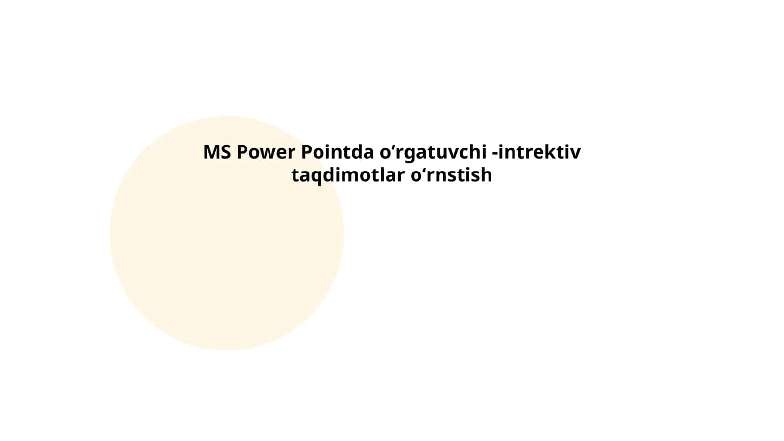 MS Power Pointda oʻrgatuvchi -intrektiv taqdimotlar oʻrnstish 1