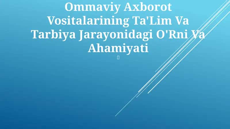 Ommaviy Axborot Vositalarining Ta'lim Va Tarbiya Jarayonidagi O'Rni Va Ahamiyati 1