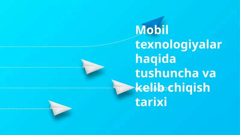 Mobil texnologiyalar haqida tushuncha va kelib chiqish tarixi 1