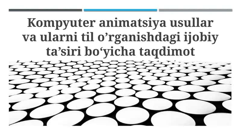 Kompyuter animatsiya usullar va ularni til o’rganishdagi ijobiy ta’siri bo‘yicha taqdimot tayyorlash 1
