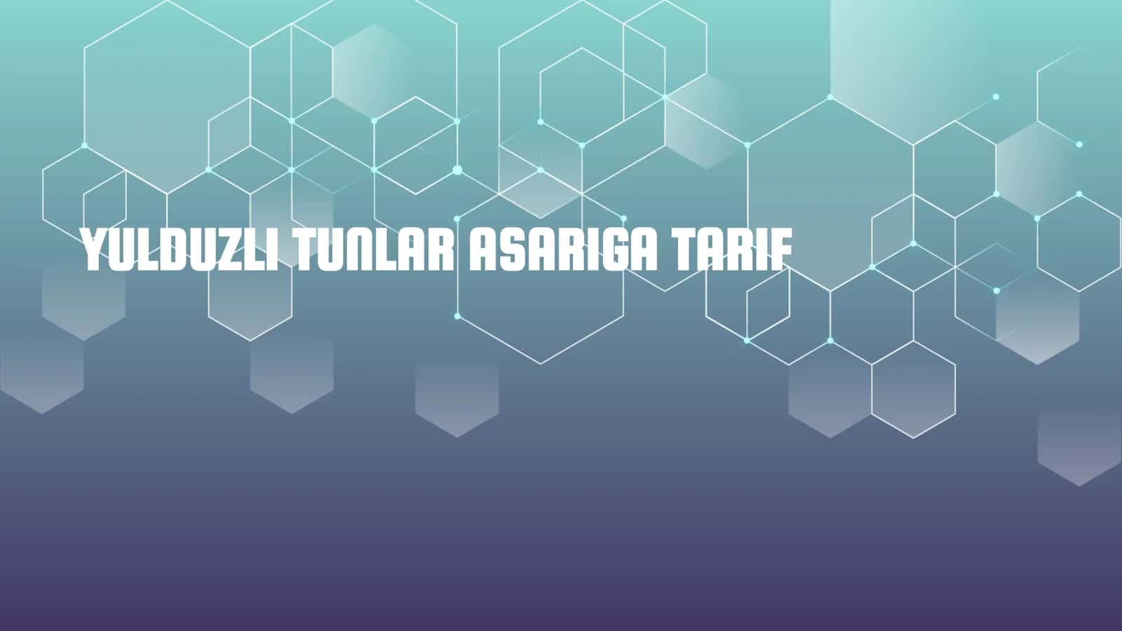 Yulduzli tunlar asariga tarif 1