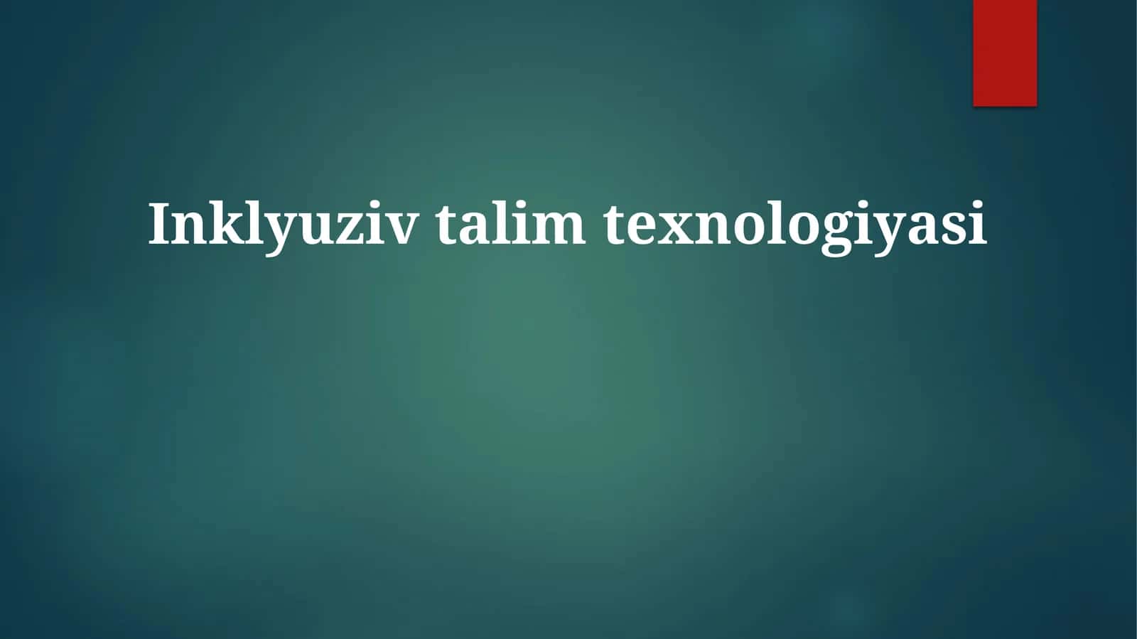 Inklyuziv talim texnologiyasi 1