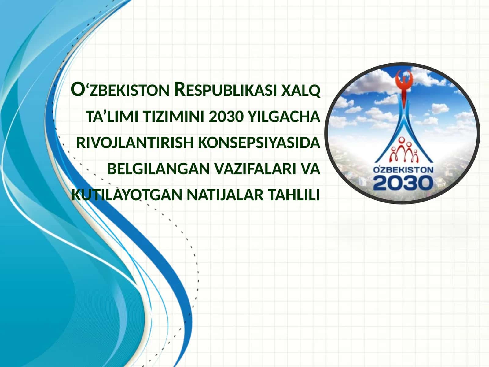 O‘zbekiston Respublikasi xalq ta’limi tizimini 2030 yilgacha rivojlantirish konsepsiyasida belgilangan vazifalari va kutilayotgan natijalar tahlili 1