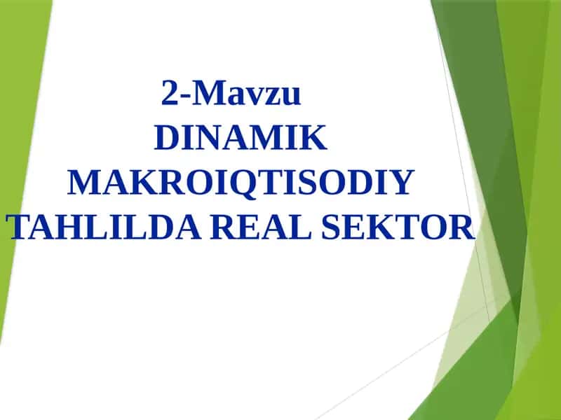 DINAMIK MAKROIQTISODIY TAHLILDA REAL SEKTOR 1