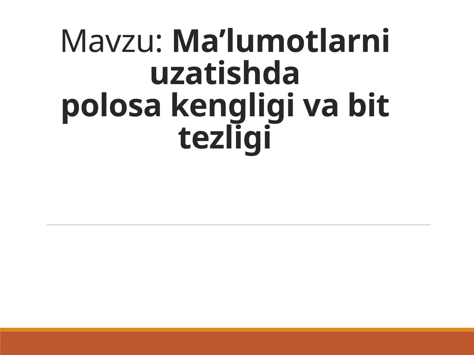Ma’lumotlarni  uzatishda polosa kengligi  va bit  tezligi 1