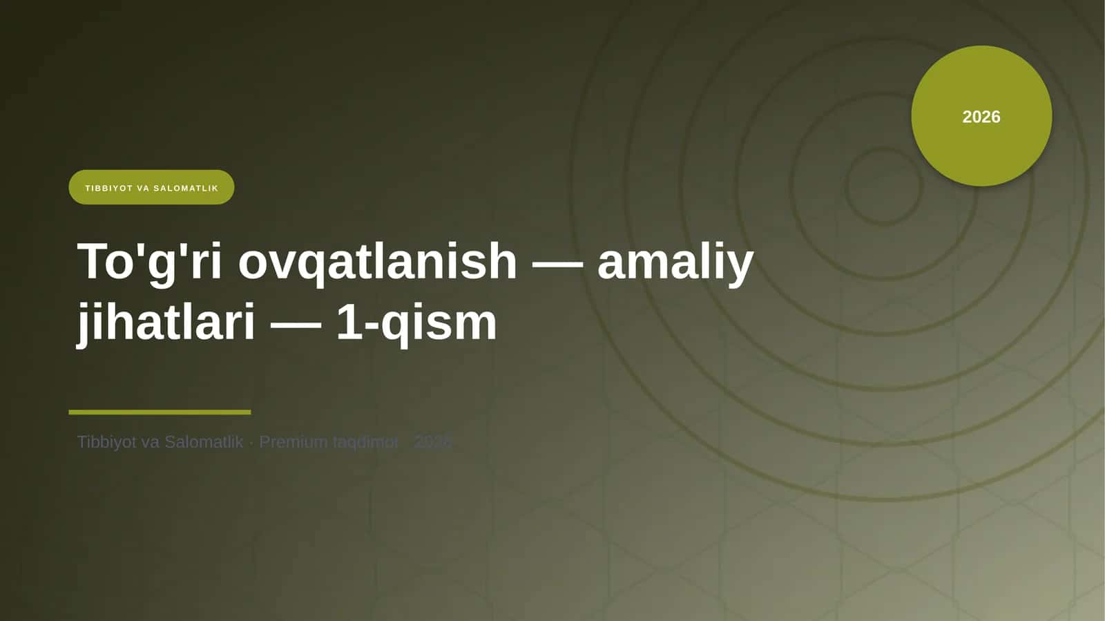 To'g'ri ovqatlanish — amaliy jihatlari — 1-qism 1
