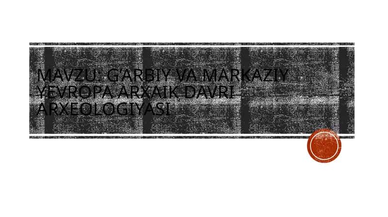 G’arbiy va markaziy Yevropa arxaik davri arxeologiyasi 1