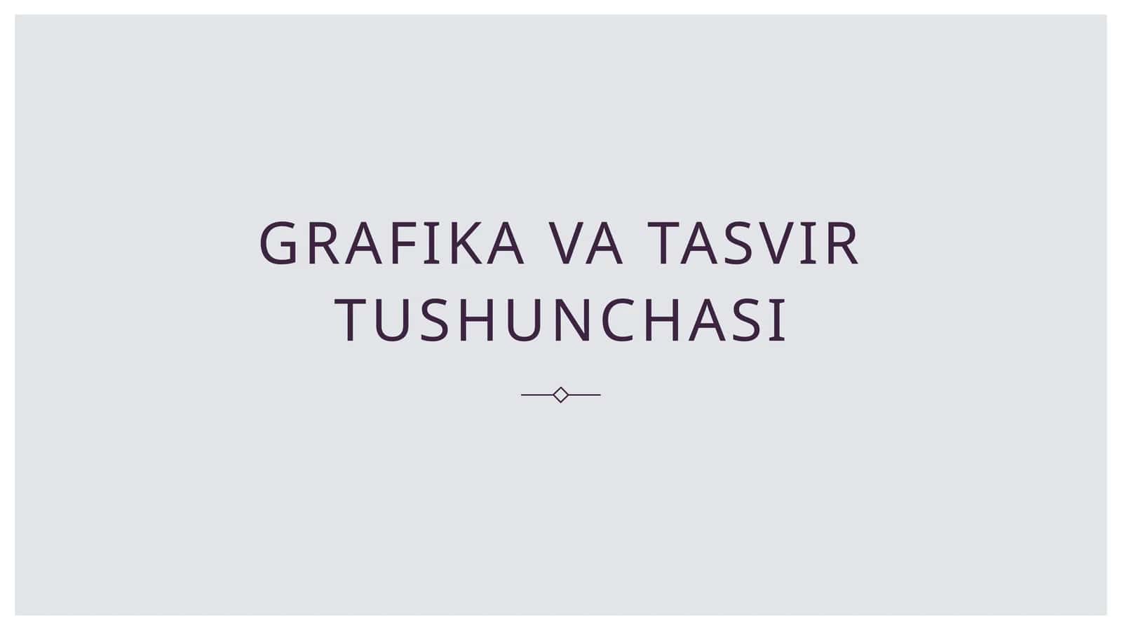 Grafika va tasvir tushunchasi 1