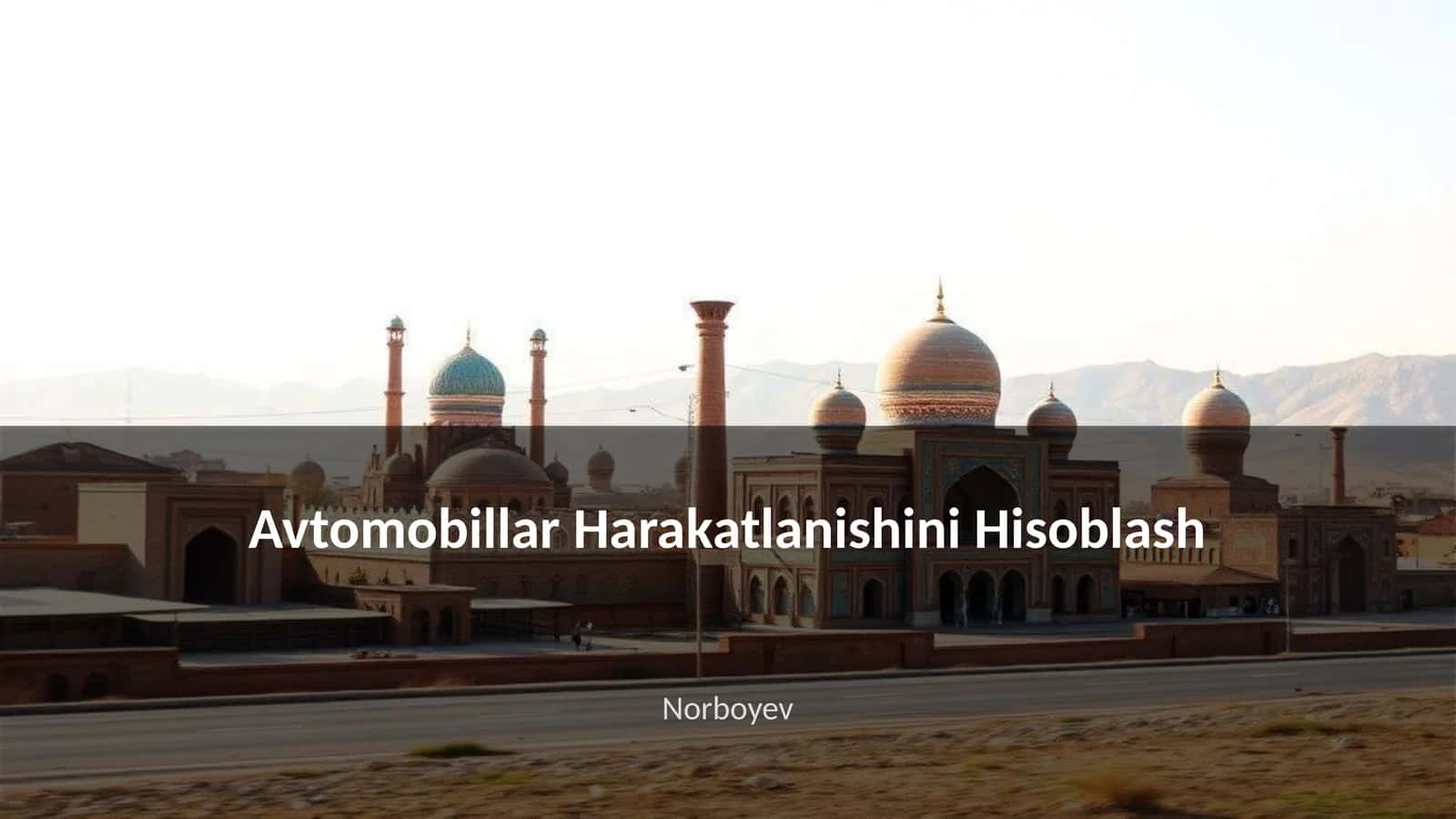 Avtomobillar Harakatlanishini Hisoblash 1