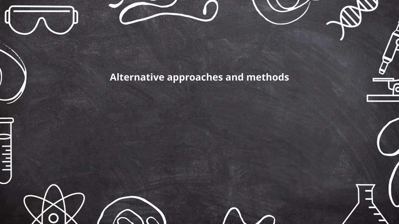 Alternative approaches and methods 1