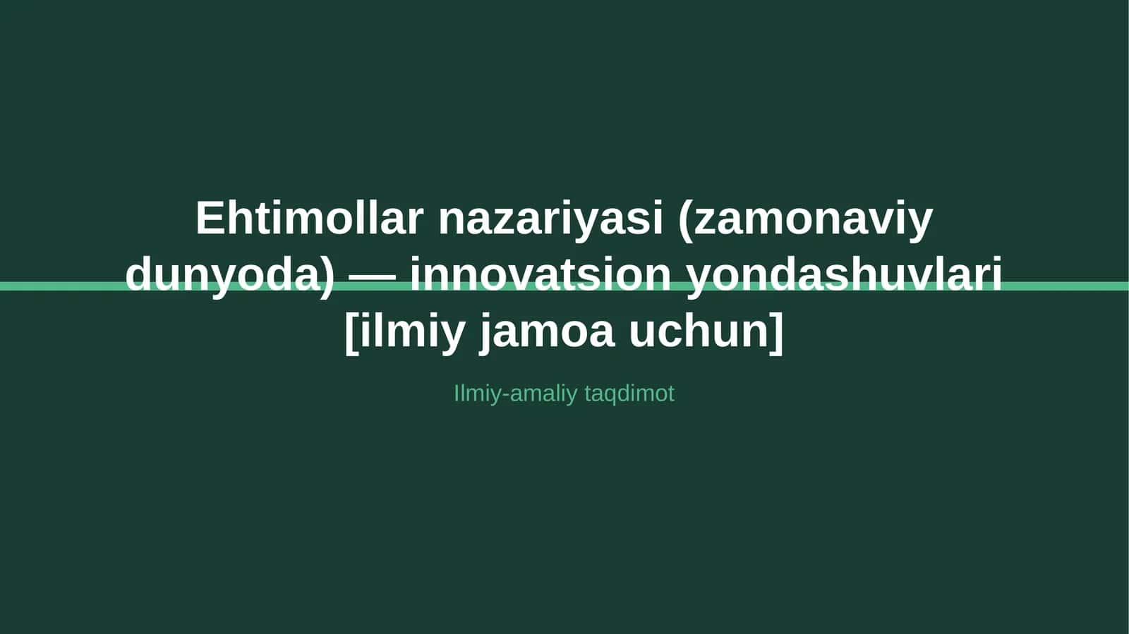 Ehtimollar nazariyasi (zamonaviy dunyoda) — innovatsion yondashuvlari [ilmiy jamoa uchun] 1