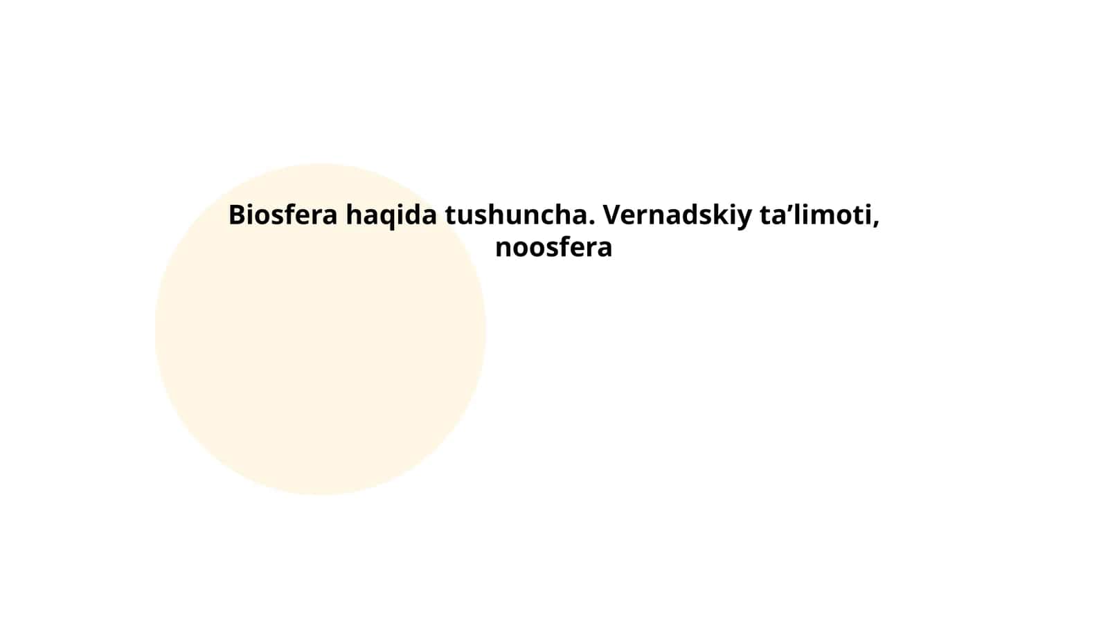 Biosfera haqida tushuncha. Vernadskiy taʼlimoti, noosfera 1