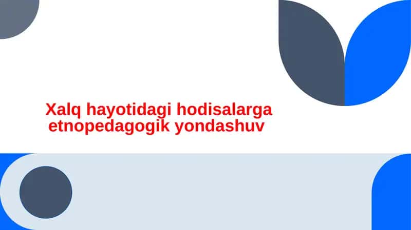 Xalq hayotidagi hodisalarga etnopedagogik yondashuv 1