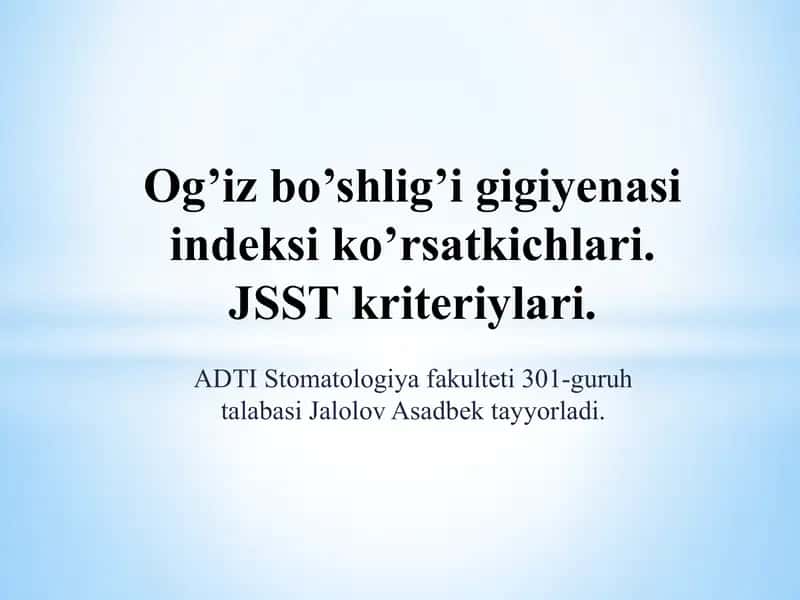 Og’iz bo’shlig’i gigiyenasi indeksi ko’rsatkichlari.JSST kriteriylari. 1