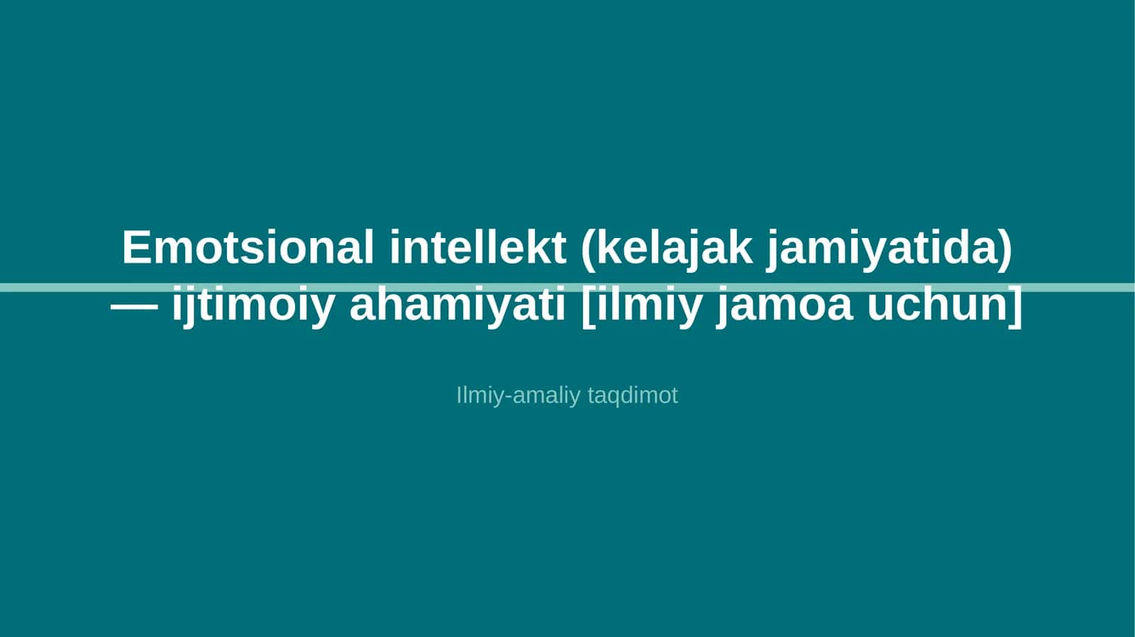 Emotsional intellekt (kelajak jamiyatida) — ijtimoiy ahamiyati [ilmiy jamoa uchun] 1