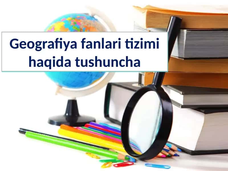 Geografiya fanlari tizimi haqida tushuncha 1