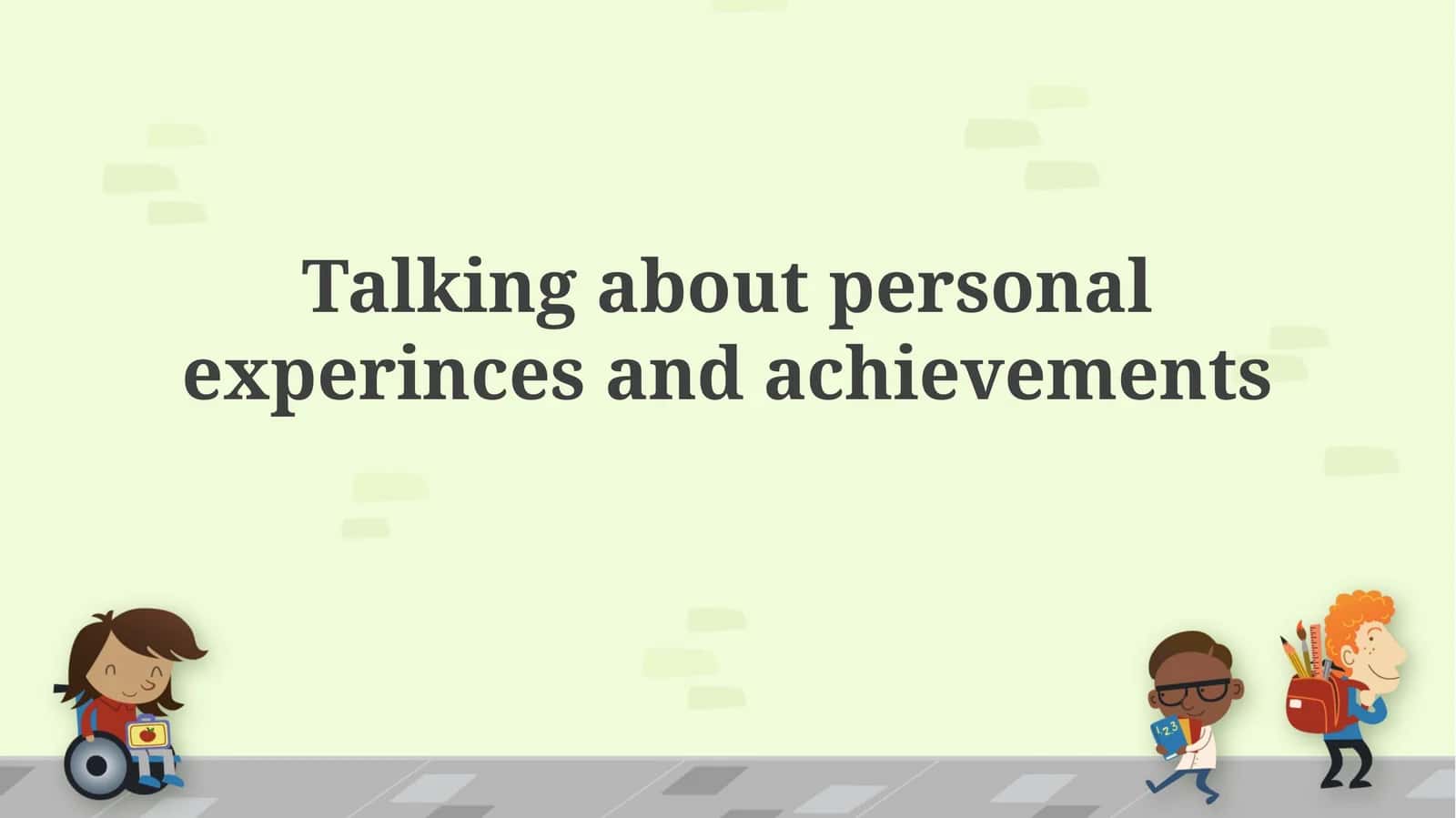Talking about personal experiences and achievements 1