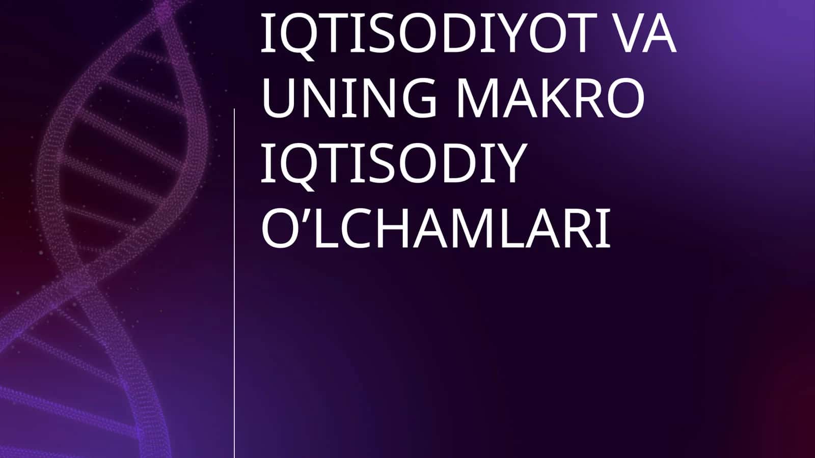 MILLIY IQTISODIYOT VA UNING MAKRO IQTISODIY O’LCHAMLARI 1