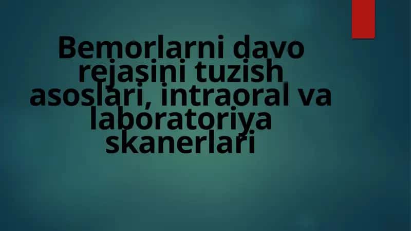 Bemorlarni davo rejasini tuzish asoslari, intraoral va laboratoriya skanerlari 1
