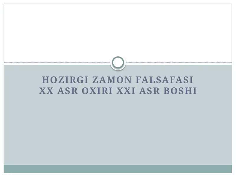 HOZIRGI ZAMON FALSAFASI XX ASR OXIRI XXI ASR BOSHI 1