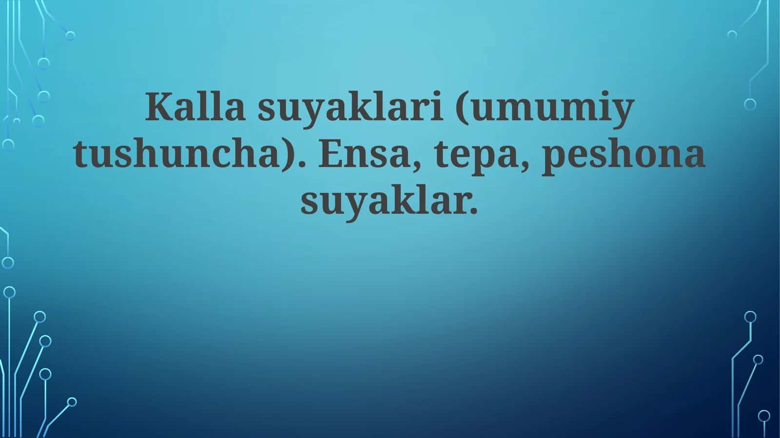 Kallasuyaklari(umumiytushuncha).Ensa,tepa,peshonasuyaklar 1
