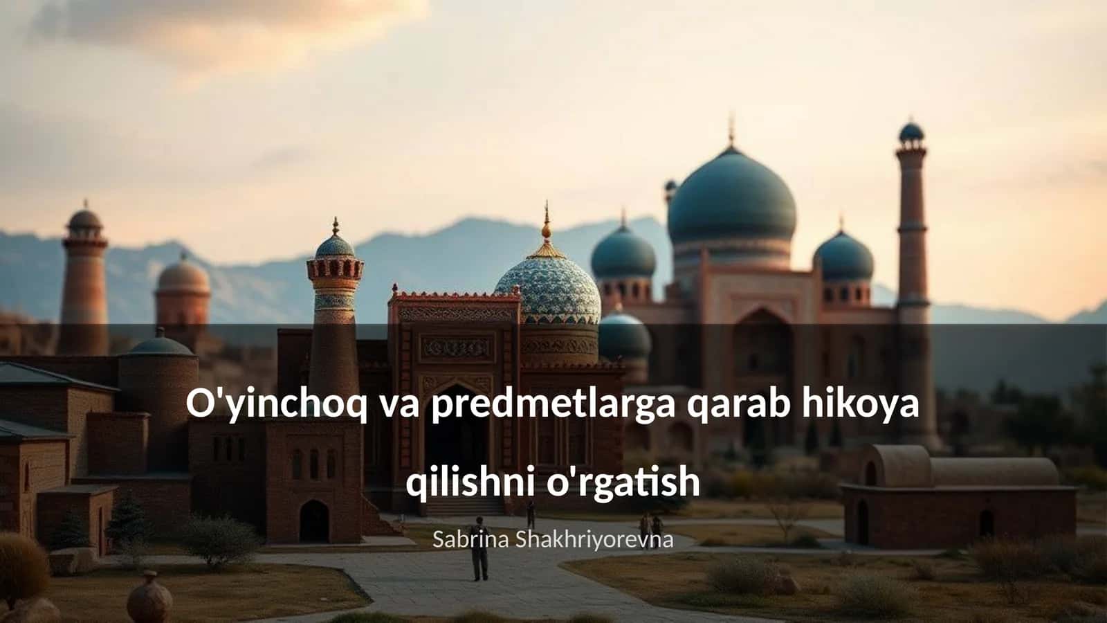 O'yinchoq va predmetlarga qarab hikoya qilishni o'rgatish 1