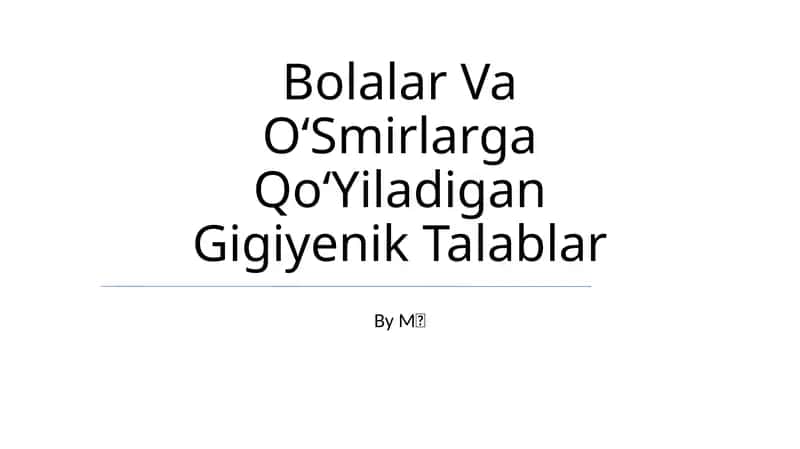 Bolalar Va OʻSmirlarga QoʻYiladigan Gigiyenik Talablar 1