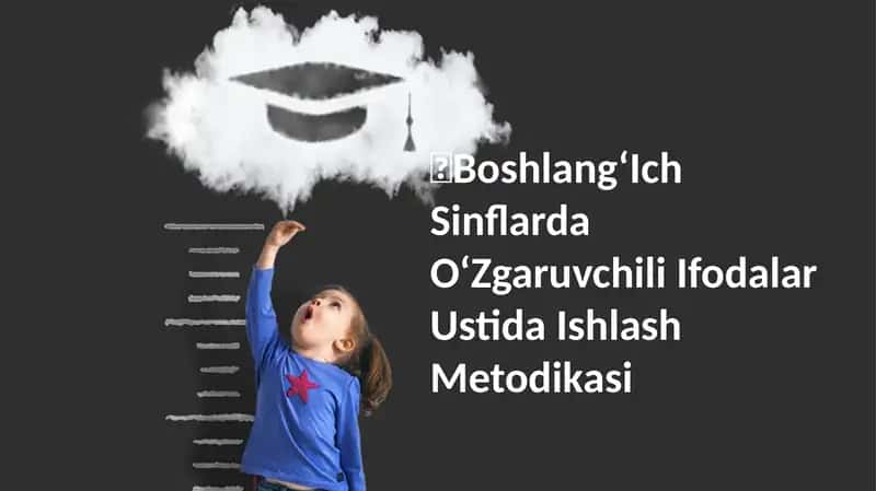 Boshlang‘Ich Sinflarda O‘Zgaruvchili Ifodalar Ustida Ishlash Metodikasi 1