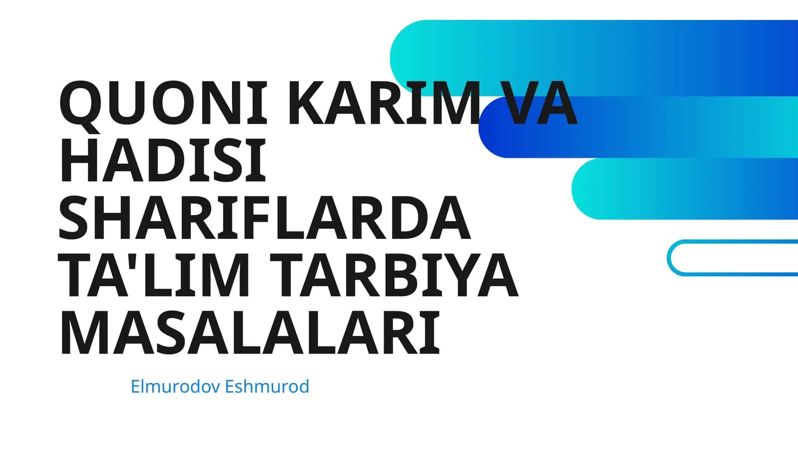 QUONI KARIM VA HADISI SHARIFLARDA TA'LIM TARBIYA MASALALARI 1