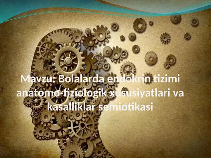 Bolalarda endokrin tizimi anatomo-fiziologik xususiyatlari va kasalliklar semiotikasi 1