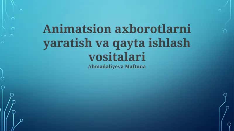 Animatsion axborotlarni yaratish va qayta ishlash vositalari 1