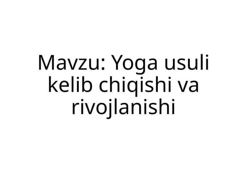 Yoga usuli kelib chiqishi va rivojlanishi 1