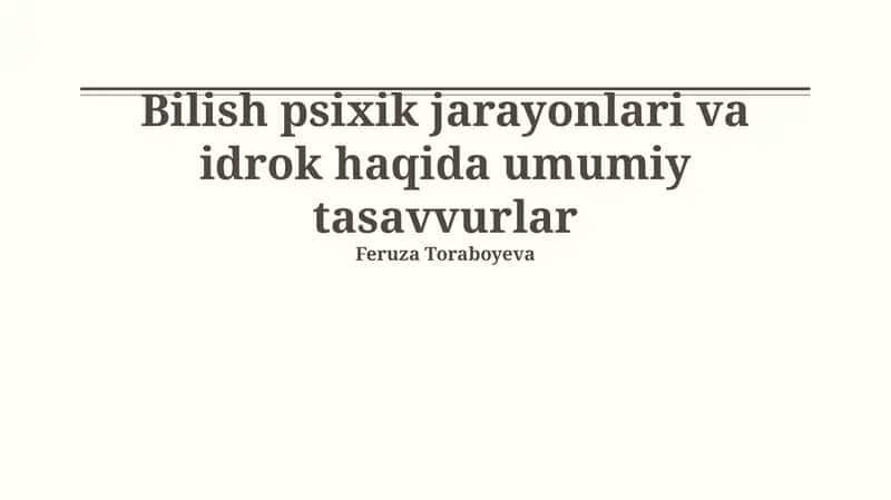 Bilish psixik jarayonlari va idrok haqida umumiy tasavvurlar 1