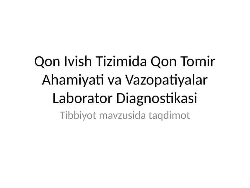 Qon Ivish Tizimida Qon Tomir Ahamiyati va Vazopatiyalar Laborator Diagnostikasi 1