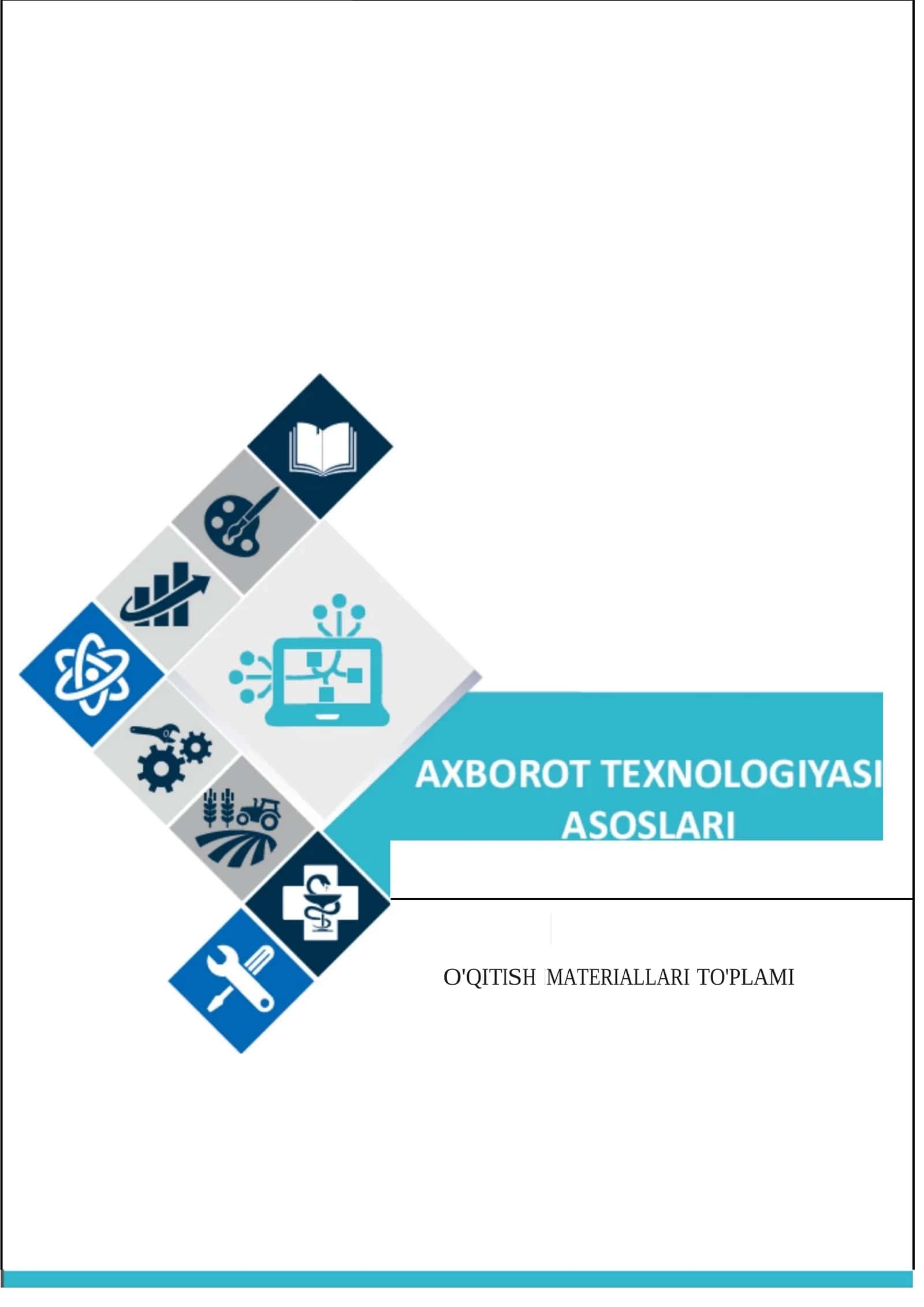 AXBOROT TEXNOLOGIYA ASOSLARI FANIDAN O'QITISH MATERIALLARI TO'PLAMI 1