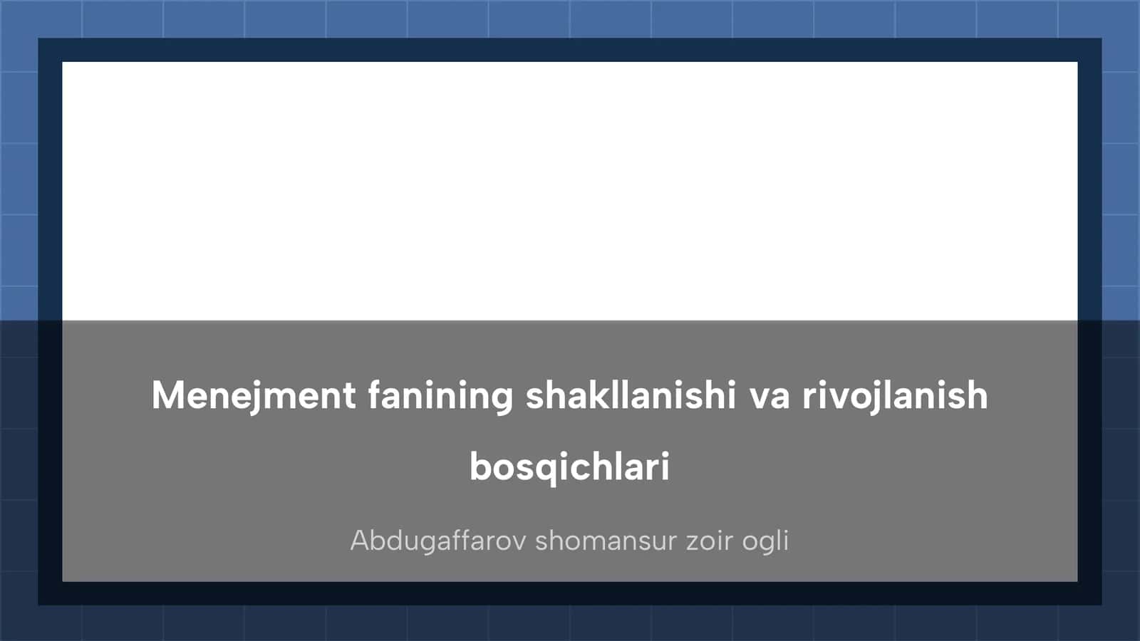 Menejment fanining shakllanishi va rivojlanish bosqichlari 1