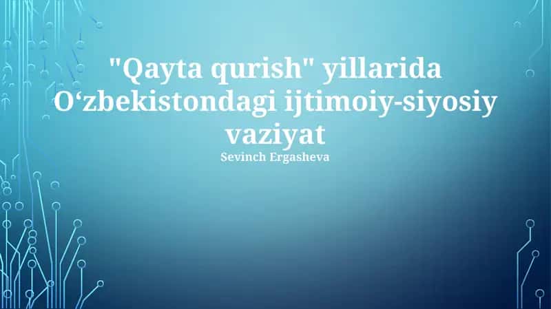 Qayta qurish - Oʻzbekistondagi ijtimoiy-siyosiy vaziyat 1