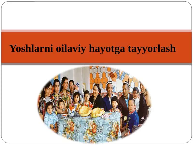 Yoshlarni oilaviy hayotga tayyorlash 1