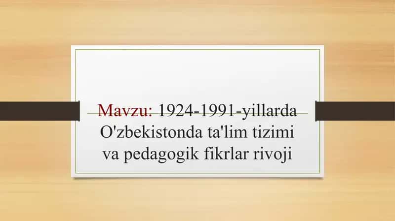 1924-1991-yillarda O'zbekistonda ta'lim tizimi va pedagogik fikrlar rivoji 1