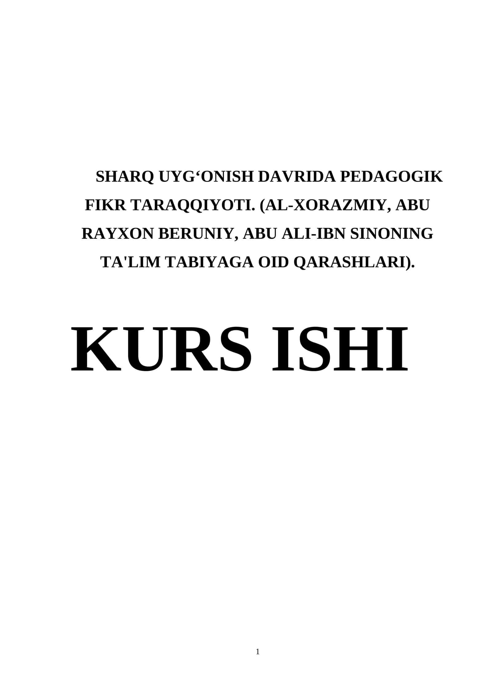 SHARQ UYG‘ONISH DAVRIDA PEDAGOGIK FIKR TARAQQIYOTI. (AL-XORAZMIY, ABU RAYXON BERUNIY, ABU ALI-IBN SINONING TA'LIM TABIYAGA OID QARASHLARI) 1