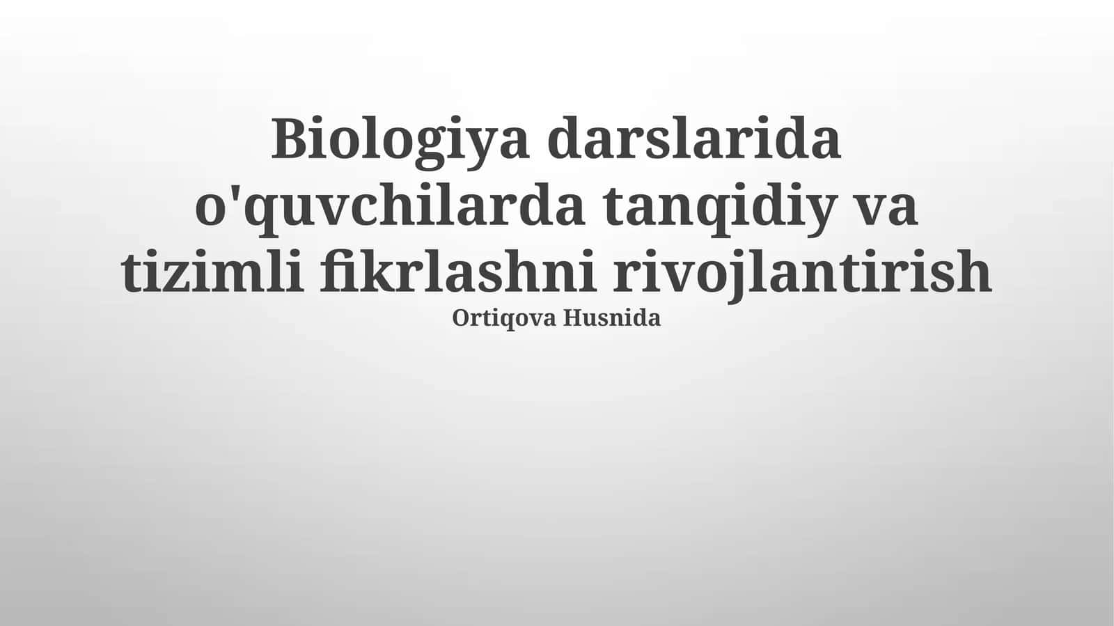 Biologiya darslarida tanqidiy va tizimli fikrlashni rivojlantirish 1