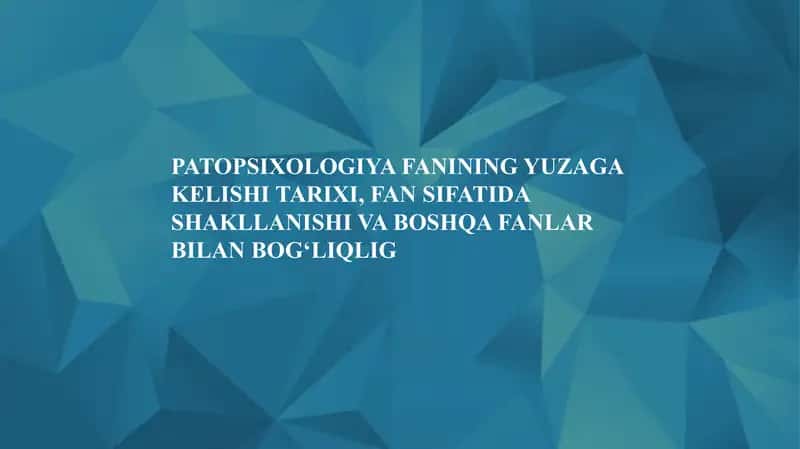 Patopsixologiya fanining yuzaga kelishi tarixi, fan sifatida shakllanishi va boshqa fanlar bilan bog‘liqligi 1