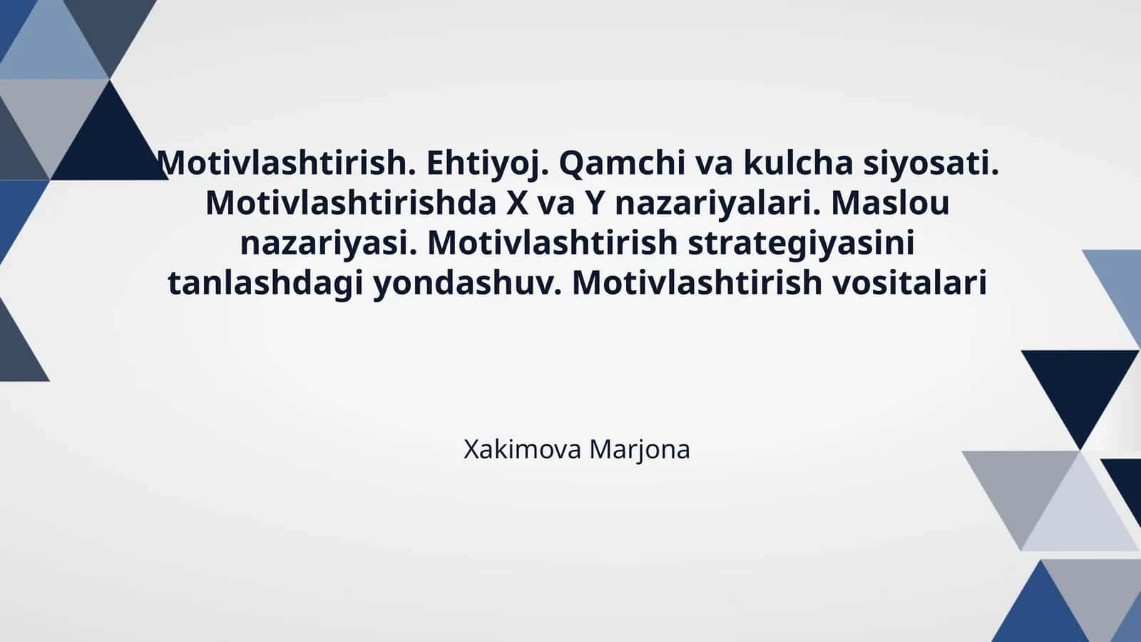 Motivlashtirish. Ehtiyoj. Qamchi va kulcha siyosati. Motivlashtirishda X va Y nazariyalari. Maslou nazariyasi. Motivlashtirish strategiyasini tanlashdagi yondashuv. Motivlashtirish vositalari 1