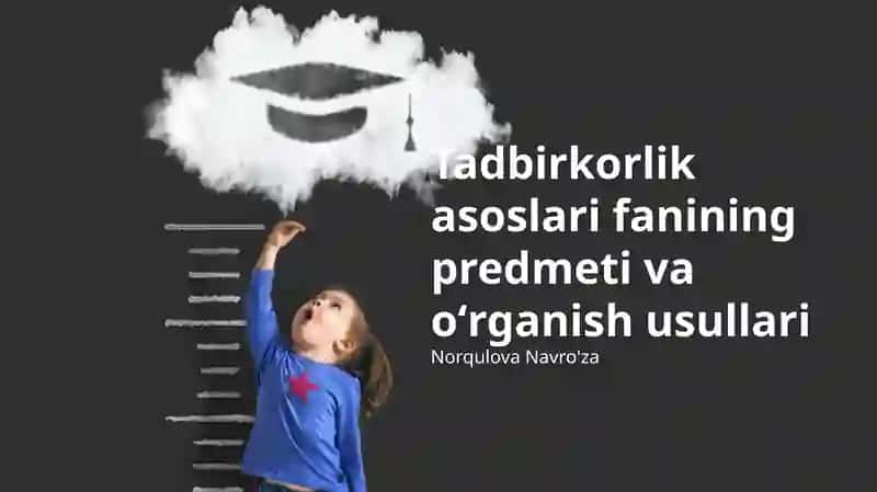 Tadbirkorlik asoslari fanining predmeti va oʻrganish usullari