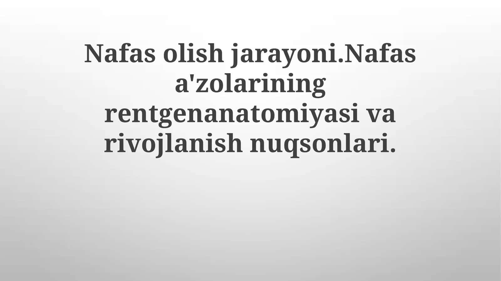 Nafasolish jarayoni. Nafasa'zolarining rentgen anatomiyasi va rivojlanish nuqsonlari 1
